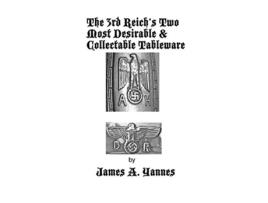 Livro The 3rd Reichs Two Most Desirable Collectable Tableware de James A Yannes (Inglês)