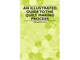 Livro An Illustrated Guide to the Quilt Making Process de Marguerite Ickis (Inglês)