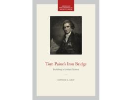 Livro Tom Paines Iron Bridge de Edward G Gray (Inglês)