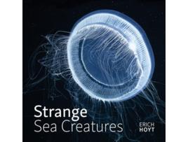 Livro Strange Sea Creatures de Erich Hoyt (Inglês)