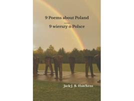 Livro 9 Poems about Poland 9 wierszy o Polsce de Jack J B Hutchens Kazimierz PrzerwaTetmajer Stanislaw Wyspianski Waclaw Potocki (Inglês)