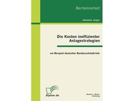 Livro Die Kosten ineffizienter Anlagestrategien am Beispiel deutscher Bundesschatzbriefe German Edition de Johannes Jasper (Alemão)