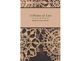 Livro A History of Lace de Bury Palliser (Inglês)