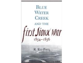 Livro Blue Water Creek and the First Sioux War 1854–1856 Volume 6 Campaigns and Commanders Series de R Eli Paul (Inglês)
