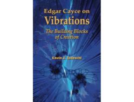 Livro Edgar Cayce on Vibrations The Building Blocks of Creation de Kevin J Todeschi (Inglês)