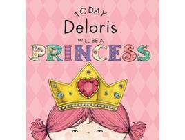 Livro Today Deloris Will Be a Princess de Paula Croyle (Inglês)