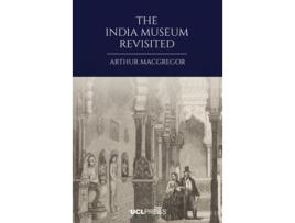 Livro The India Museum Revisited de Arthur MacGregor (Inglês)