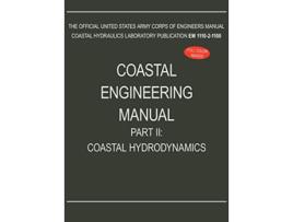 Livro Coastal Engineering Manual Part II Coastal Hydrodynamics EM 111021100 de US Army Corps of Engineers (Inglês)
