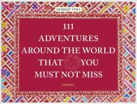 Livro 111 Adventures Around the World That You Must Not Miss de Herbert Ypma (Inglês)