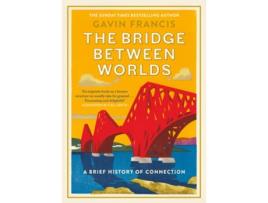 Livro The Bridge Between Worlds de Gavin Francis (Inglês - Capa Dura)