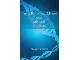 Livro Three Biological Myths de Alain F Corcos (Inglês)