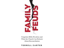 Livro Family Feuds Forgotten Bible Rivalries and What the Church Can Relearn About Reconciliation de Terrell Carter (Inglês)