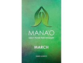 Livro MANAO March 3 Manao Monthly Journals with Daily Food for Thought de Timber Hawkeye (Inglês)