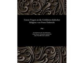 Livro Ernste Fragen an die Gebildeten Jüdischer Religion von Franz Delitzsch German Edition de Franz Julius Delitzsch (Alemão)
