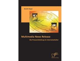 Livro Multimedia News Release Die Pressemitteilung im Internetzeitalter German Edition de Karolin Hoppe (Alemão)