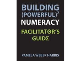 Livro Building Powerful Numeracy Facilitators Guide de Pamela Weber Harris (Inglês)