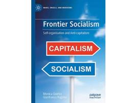 Livro Frontier Socialism SelfOrganisation and AntiCapitalism Marx Engels and Marxisms de Monica Quirico e Gianfranco Ragona (Inglês - Capa Dura)