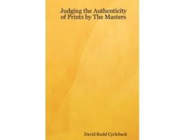 Livro Judging the Authenticity of Prints by The Masters David Rudd Cycleback (Inglês)
