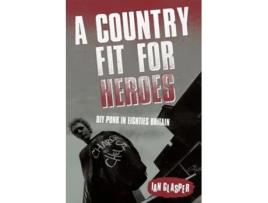 Livro A Country Fit For Heroes DIY Punk in Eighties Britain de Ian Glasper (Inglês)