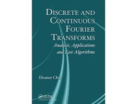 Livro Discrete and Continuous Fourier Transforms de Eleanor Chu (Inglês)