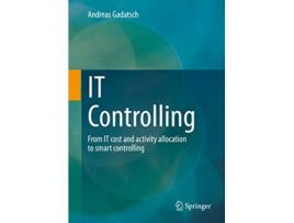 Livro IT Controlling From IT cost and activity allocation to smart controlling de Andreas Gadatsch (Inglês)