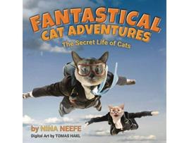 Livro Fantastical Cat Adventures The Secret Life of Cats Ninas Cat Tales de Nina Neefe (Inglês)