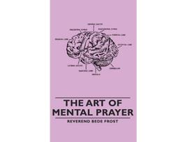 Livro Art of Mental Prayer de Reverend Bede Frost (Inglês - Capa Dura)