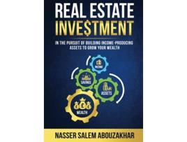 Livro Real Estate Investment In the pursuit of building incomeproducing assets to grow your wealth de Nasser Abouzakhar (Inglês)