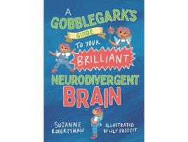Livro A Gobblegark’s Guide to Your Brilliant Neurodivergent Brain de Suzanne Robertshaw (Inglês)