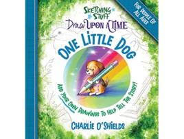 Livro Sketching Stuff Draw Upon A Time One Little Dog For People Of All Ages de Charlie OShields (Inglês)