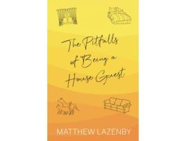 Livro The Pitfalls of Being a House Guest de Matthew Lazenby (Inglês)