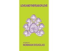 Livro Love and the Fear of Love de Norman Douglas (Inglês)