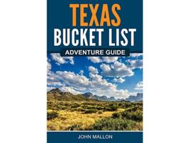 Livro Texas Bucket List Adventure Guide Explore 100 Offbeat Destinations You Must Visit de John Mallon (Inglês)