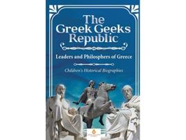 Livro The Greek Geeks Republic Leaders and Philosphers of Greece Childrens Historical Biographies de Dissected Lives (Inglês)