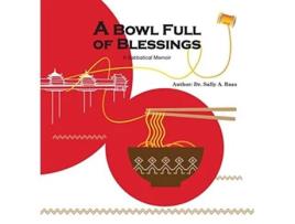 Livro A Bowl Full Of Blessings A Sabbatical Memoir de Sally A Baas (Inglês)