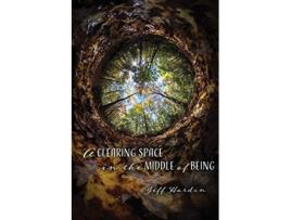Livro A Clearing Space in the Middle of Being de Jeff Hardin (Inglês)