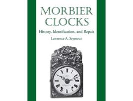 Livro Morbier Clocks de Lawrence A Seymour (Inglês)
