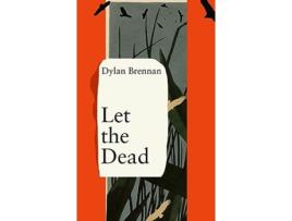 Livro Let the Dead de Dylan Brennan (Inglês)