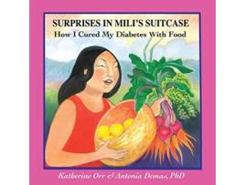 Livro Surprises in Mili?s Suitcase How I Cured My Diabetes with Food de Katherine Orr Antonia Demas (Inglês)