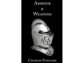 Livro Armour and Weapons de Charles Ffoulkes (Inglês)
