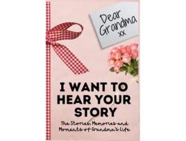 Livro Dear Grandma. I Want To Hear Your Story de The Life Graduate Publishing Group (Inglês)