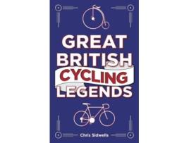 Livro Great British Cycling Legends de Chris Sidwells (Inglês)