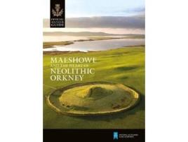 Livro Maeshowe and the Heart of Neolithic Orkney de Pickering, Rachel et al. (Inglês)
