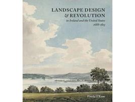 Livro Landscape Design and Revolution in Ireland and the United States, 1688-1815 de Finola O’Kane (Inglês - Capa Dura)