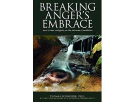 Livro Breaking Angers Embrace and Other Insights on the Human Condition de Thomas E Schneider (Inglês)