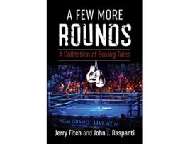 Livro A Few More Rounds A Collection of Boxing Tales de Jerry Fitch John J Raspanti (Inglês)