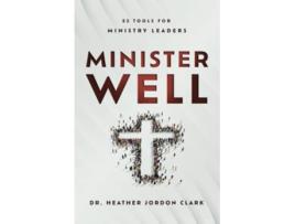 Livro Minister Well 52 Tools for Ministry Leaders de Dr Heather Jordon Clark (Inglês)