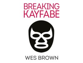 Livro BREAKING KAYFABE de Wes Brown (Inglês)