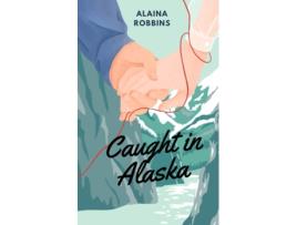 Livro Caught in Alaska de Alaina Robbins (Inglês)