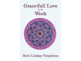 Livro Gracefull Love by the Week de Beth Lindsay Templeton (Inglês)